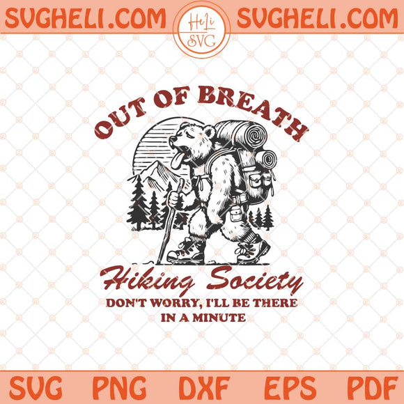 Out of Breath Hiking Society Svg Mountain Hiking Bear Svg Png Dxf Eps Files