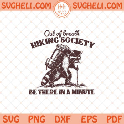 Out of Breath Hiking Society Svg Sarcastic Raccoon Sayings Svg Png Dxf Eps Files