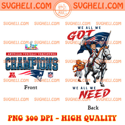Patriots We All We Got We All We Need Mascot Png