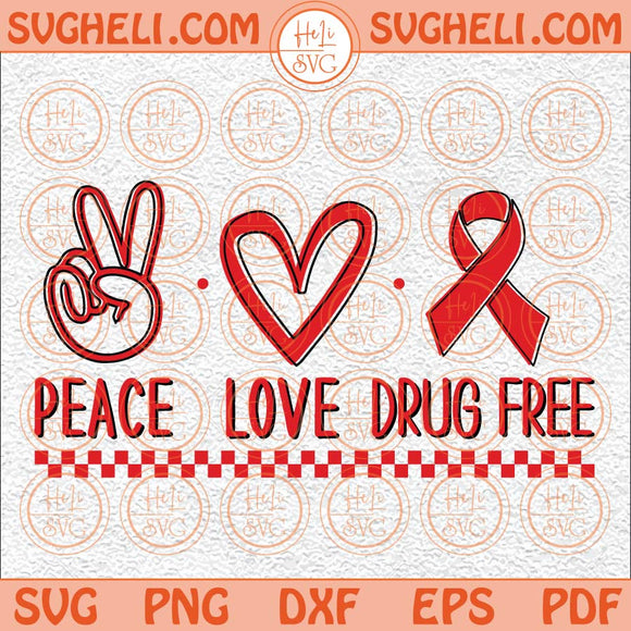 Peace Love Drug Free Svg Red Ribbon Week Svg Say No To Drug Svg Png Dxf Eps