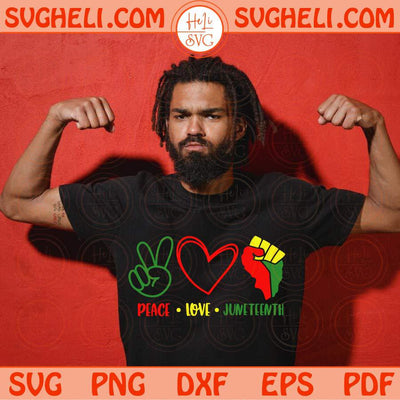 Peace Love Juneteenth Svg Freedom Black History Svg Black Power Svg Png Dxf Eps Files