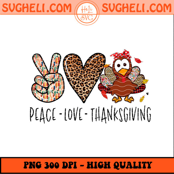 Peace Love Thanksgiving Png Thanksgiving Fall Png Sublimation Design
