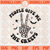 People Give Me The Creeps Svg Halloween Svg Hand Skeleton Svg Png Sublimation Dxf Eps Files