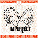 Perfectly Imperfect Svg Leopard Inspirational Svg Motivational Svg Png Dxf Eps Files