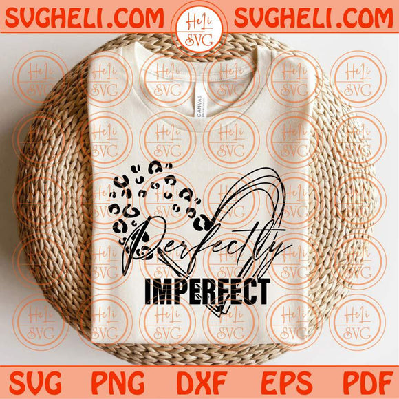 Perfectly Imperfect Svg Leopard Inspirational Svg Motivational Svg Png Dxf Eps Files