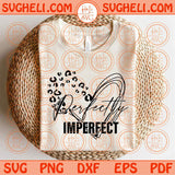 Perfectly Imperfect Svg Leopard Inspirational Svg Motivational Svg Png Dxf Eps Files