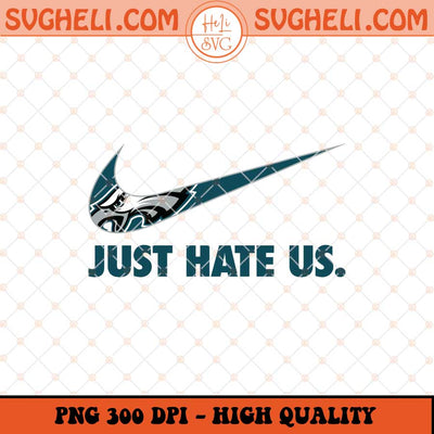 Philadelphia Eagles Just Hate Us Png Eagles Fan Png Sublimation Files