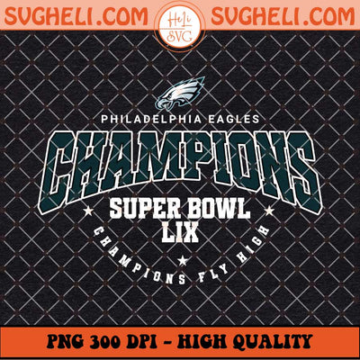 Philadelphia Eagles LIX Champions 2025 Png Eagles Png Sublimation Files