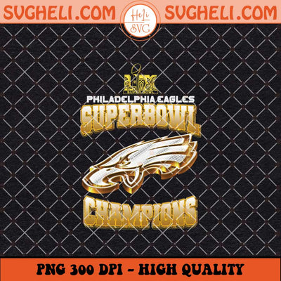 Philadelphia Eagles LIX Super Bowl Champions Png Sublimation Files
