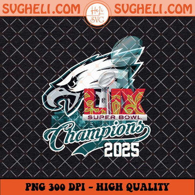 Philadelphia Eagles Super Bowl LIX 2025 Champions NFL Png Sublimation Files