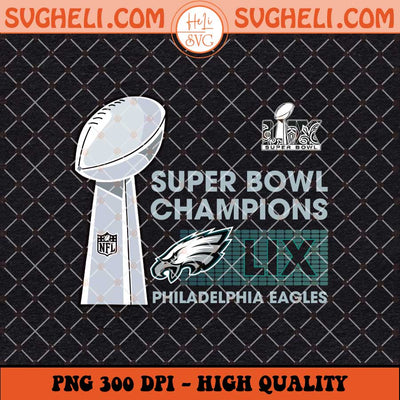 Philadelphia Eagles Super Bowl LIX 2025 Victory Png Sublimation Files