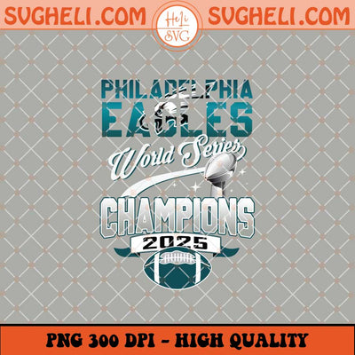 Philadelphia Eagles Word Series Champions 2025 Png Sublimation Files