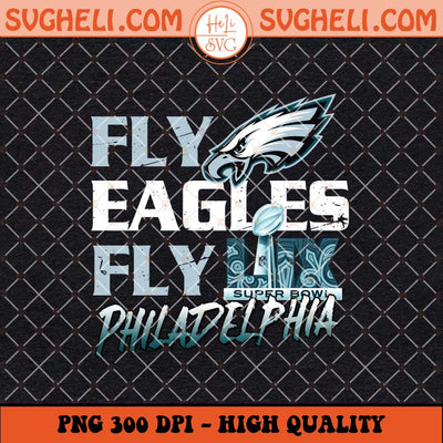 Philadelphia Fly Eagles Fly Super Bowl LIX Png Sublimation Files