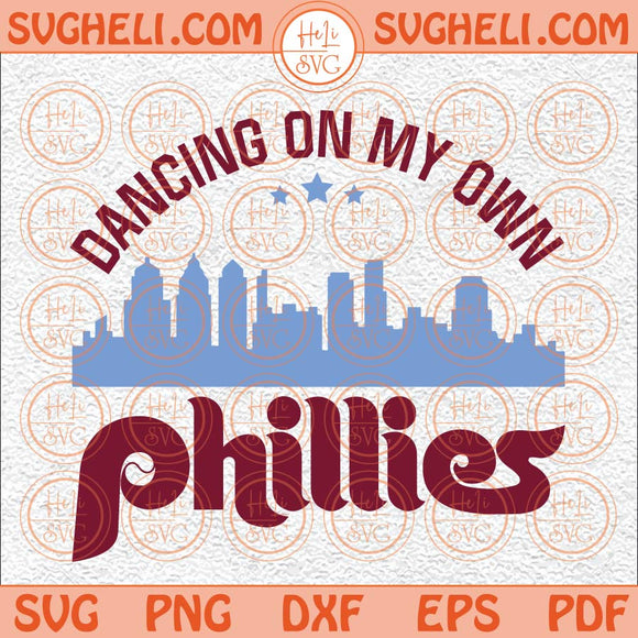 Phillies World Series 2023 Svg Dancing On My Own Svg Phillies Svg Png Dxf Eps