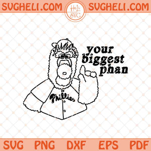 Phillies Your Biggest Phan Svg Philadelphia Mascot Svg Png Dxf Eps Files