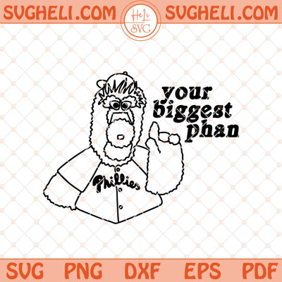 Phillies Your Biggest Phan Svg Philadelphia Mascot Svg Png Dxf Eps Files
