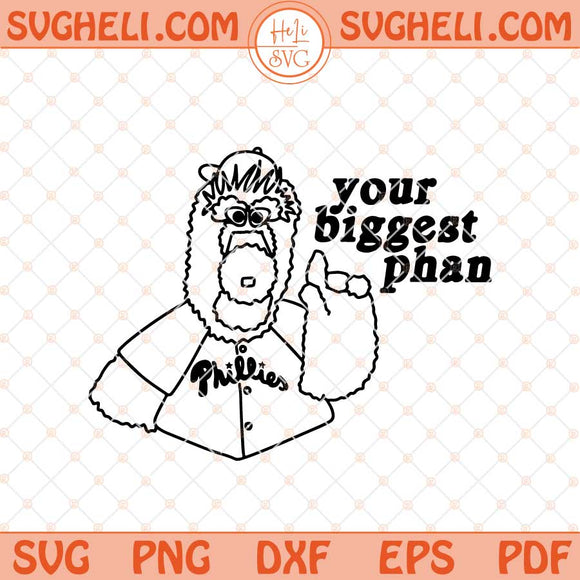Phillies Your Biggest Phan Svg Philadelphia Mascot Svg Png Dxf Eps Files