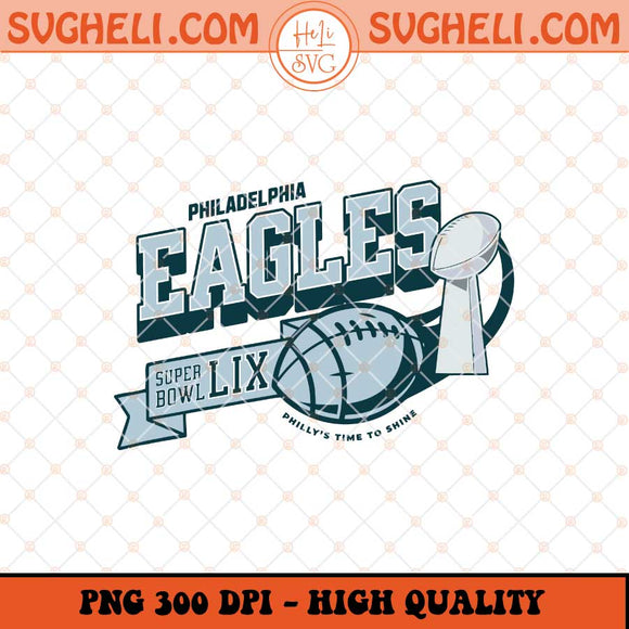 Philly's Time To Shine Png Eagles Super Bowl Png Sublimation Files