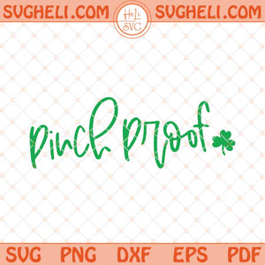 Pinch Proof Svg St Patricks Day Svg Funny St Patty Svg Png Dxf Eps Files