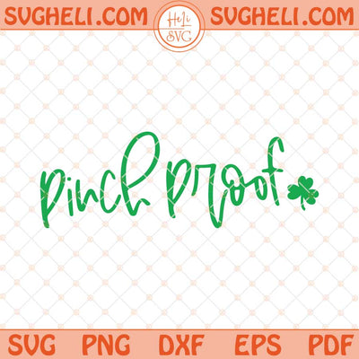 Pinch Proof Svg St Patricks Day Svg Funny St Patty Svg Png Dxf Eps Files