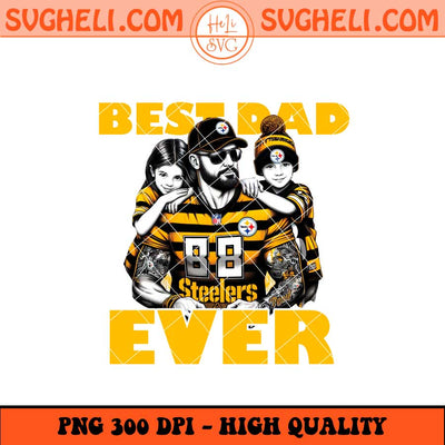 Pittsburgh Steelers Best Dad Ever Png Pittsburgh Steelers Png Sublimation Files
