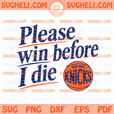 Please Win Before I Die New York Knicks Svg Knicks NBA Svg