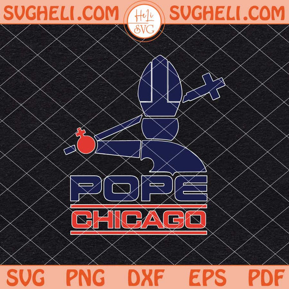 Pope Chicago Svg Pope Leo XIV Chicago Bear Svg Png Dxf Eps Files