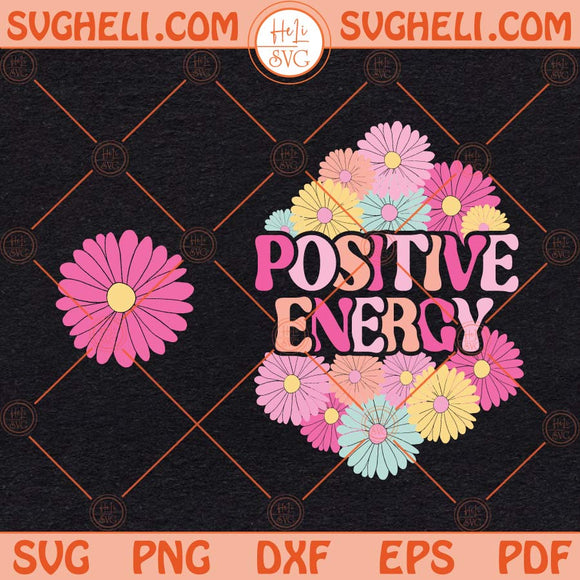 Positive Energy Svg Self Love Svg Inspirational Svg Kindness Svg Png Dxf Eps Pocket Design Files