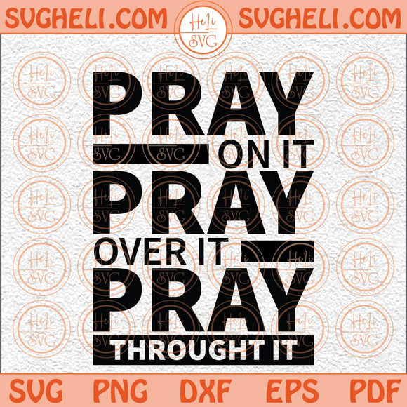 Pray On It Svg Pray Over It Svg Pray Svg Pray Through It Svg Png Dxf Eps