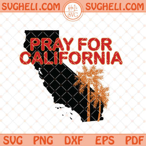 Pray for California Svg Pray For Los Angeles California Svg Png Dxf Eps Files
