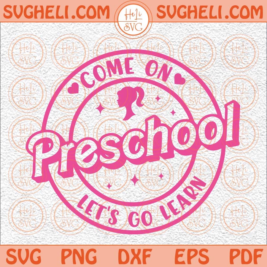 Preschool barbi svg come on babe preschool svg let s go learn svg