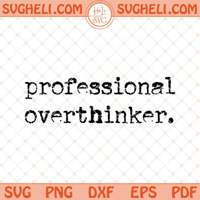 Professional Overthinker Typography Svg Retro Typewriter Svg Png Dxf Eps Files