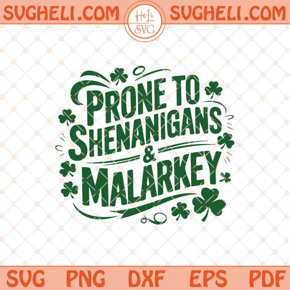 Prone To Shenanigans And Malarkey Svg Funny St Patrick's Svg Png Dxf Eps Files