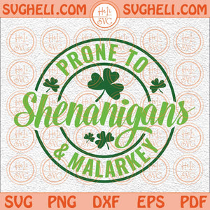 Prone To Shenanigans And Malarkey Svg Shamrock Svg Lucky Svg Png Dxf Eps Files