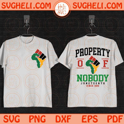 Property of Nobody Svg Juneteenth Svg Black History Svg Free-ish Svg Png Dxf Eps Files
