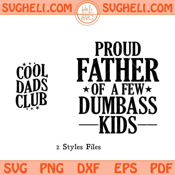 Proud Father Of A Few Dumbass Kids Svg Funny Dad Svg Png Dxf Eps Files