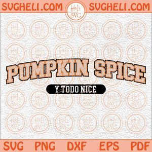 Pumpkin Spice y Todo Nice Svg Spanish Svg Fall Pumpkin Spice Svg Png Dxf Eps Files