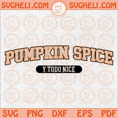 Pumpkin Spice y Todo Nice Svg Spanish Svg Fall Pumpkin Spice Svg Png Dxf Eps Files
