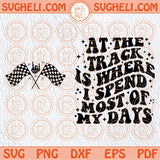 Racing Mom Svg At The Track Is Where I Spend Most of My Days Svg Png Sublimation Dxf Eps Files