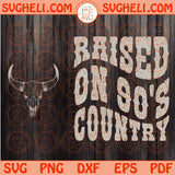 Raised on 90s Country Svg Vintage western svg Country music lover svg Png Dxf Eps Files