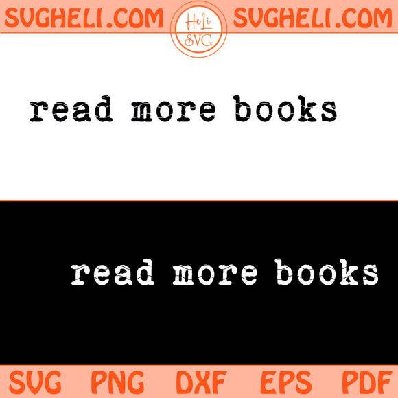 Read More Books Svg Book Lover Svg Reading Svg