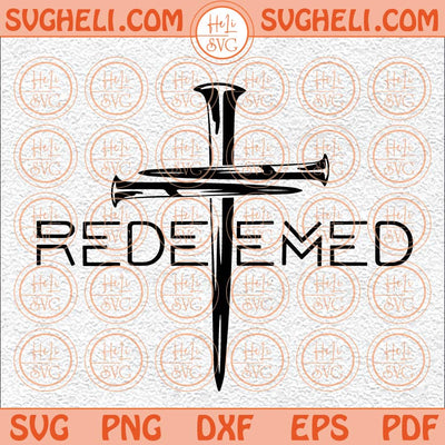 Redeemed Svg Cross Nails Svg Christian Svg Redeemed Mug Svg Png Dxf Eps Files