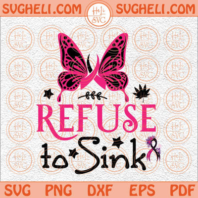 Refuse To Sink Svg Cancer Awareness Svg Fight Cancer Svg Pink Svg Png Dxf Eps