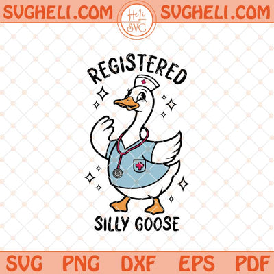 Registered Silly Goose Svg Registered Nurse Svg Trendy Svg Png Dxf Eps Files
