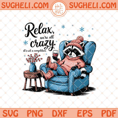 Relax We're All Crazy It's Not a Competition Svg Raccoon Svg Png Dxf Eps Files
