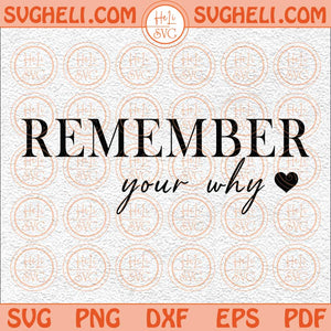 Remember Your Why Svg Love Yourself Svg Motivation Svg Quotes Svg Png Dxf Eps Files