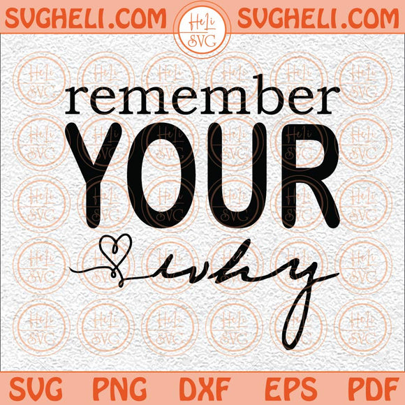 Remember Your Why Svg You Matter Svg Inspirational Quotes Svg Png Dxf Eps Files