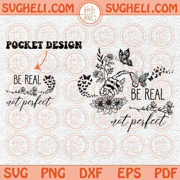 Be Real Not Perfect Svg Inspirational Svg Kindness Svg Self Svg Png Dxf Eps Pocket Design Files