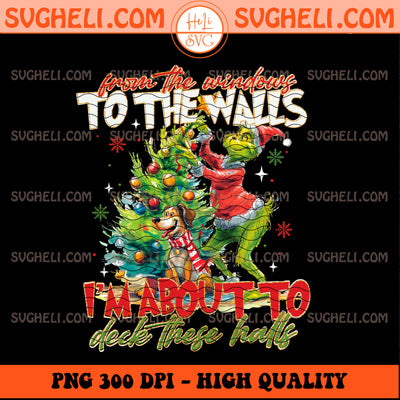 Retro Hand Drawn I'm About To Deck These Halls Grinch Png