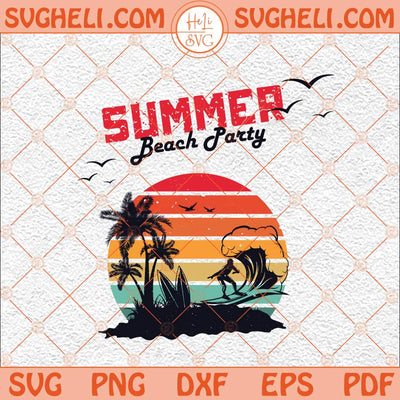 Retro Summer Beach Party Svg Retro Summer Svg Summer Svg Png Dxf Eps Files